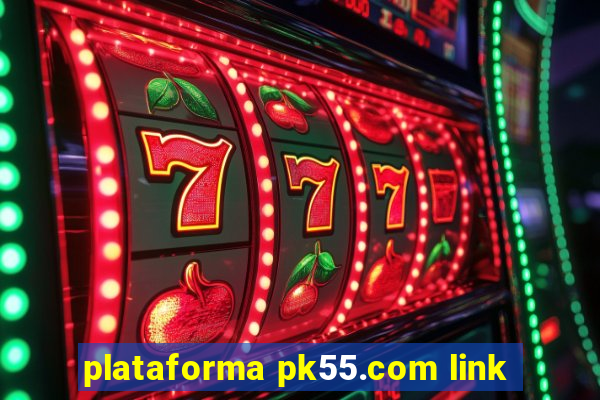 plataforma pk55.com link